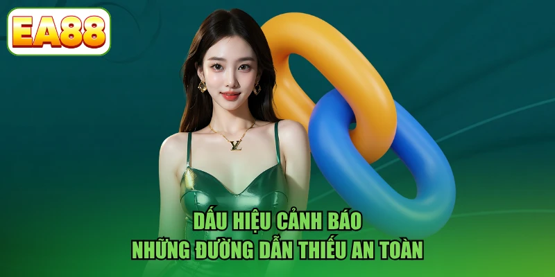 Dấu hiệu cảnh báo những đường dẫn thiếu an toàn