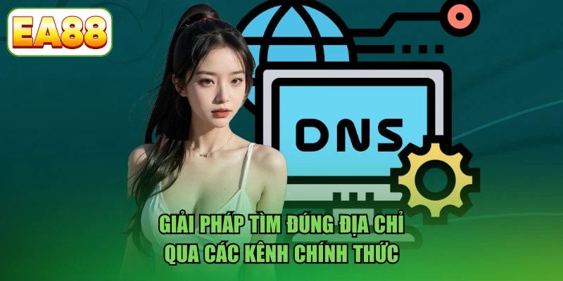 Giải pháp tìm đúng địa chỉ qua các kênh chính thức