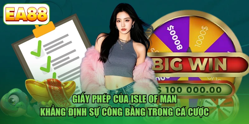 Giấy phép của Isle of Man khẳng định sự công bằng trong cá cược