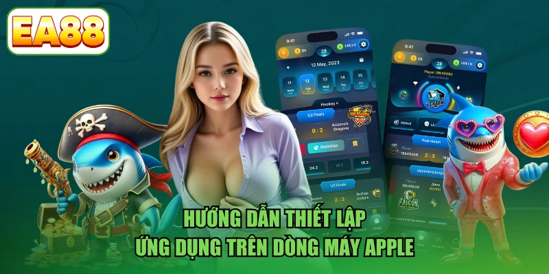 Hướng dẫn thiết lập ứng dụng trên dòng máy Apple