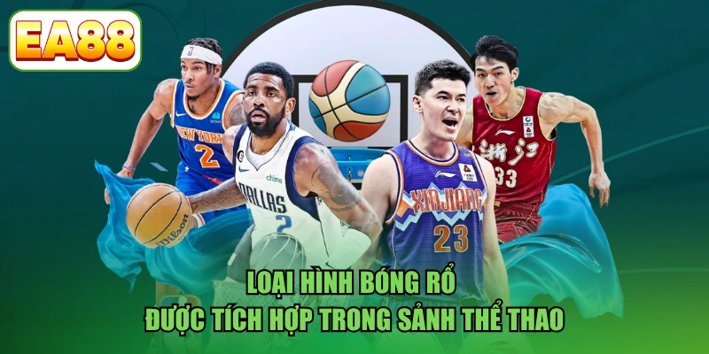 Loại hình bóng rổ được tích hợp trong sảnh thể thao