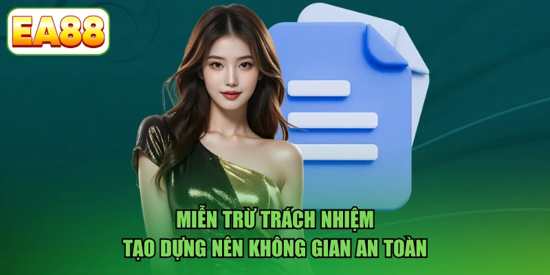 Miễn trừ trách nhiệm tạo dựng nên không gian an toàn