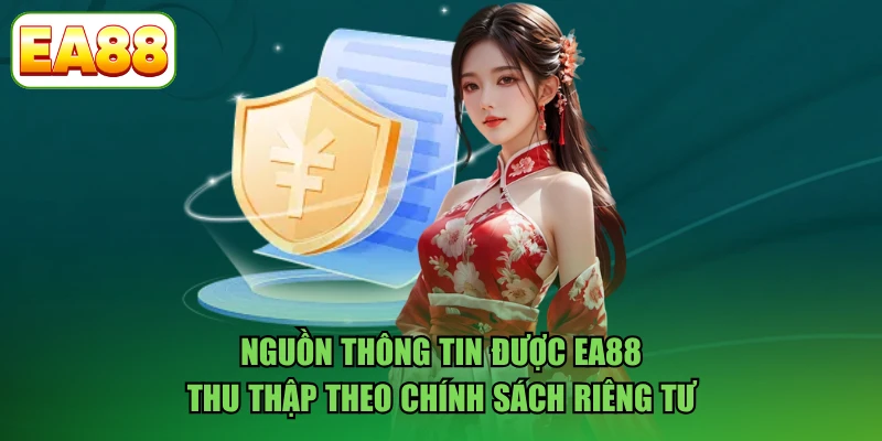 Nguồn thông tin được EA88 thu thập theo chính sách riêng tư