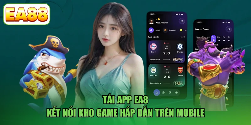 Tải App EA88 - Kết Nối Kho Game Hấp Dẫn Trên Mobile