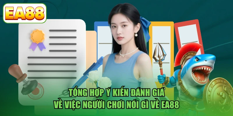 Tổng hợp ý kiến đánh giá về việc người chơi nói gì về EA88