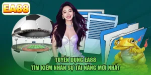 Tuyển Dụng EA88 - Tìm Kiếm Nhân Sự Tài Năng Mới Nhất