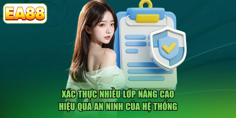 Xác thực nhiều lớp nâng cao hiệu quả an ninh của hệ thống